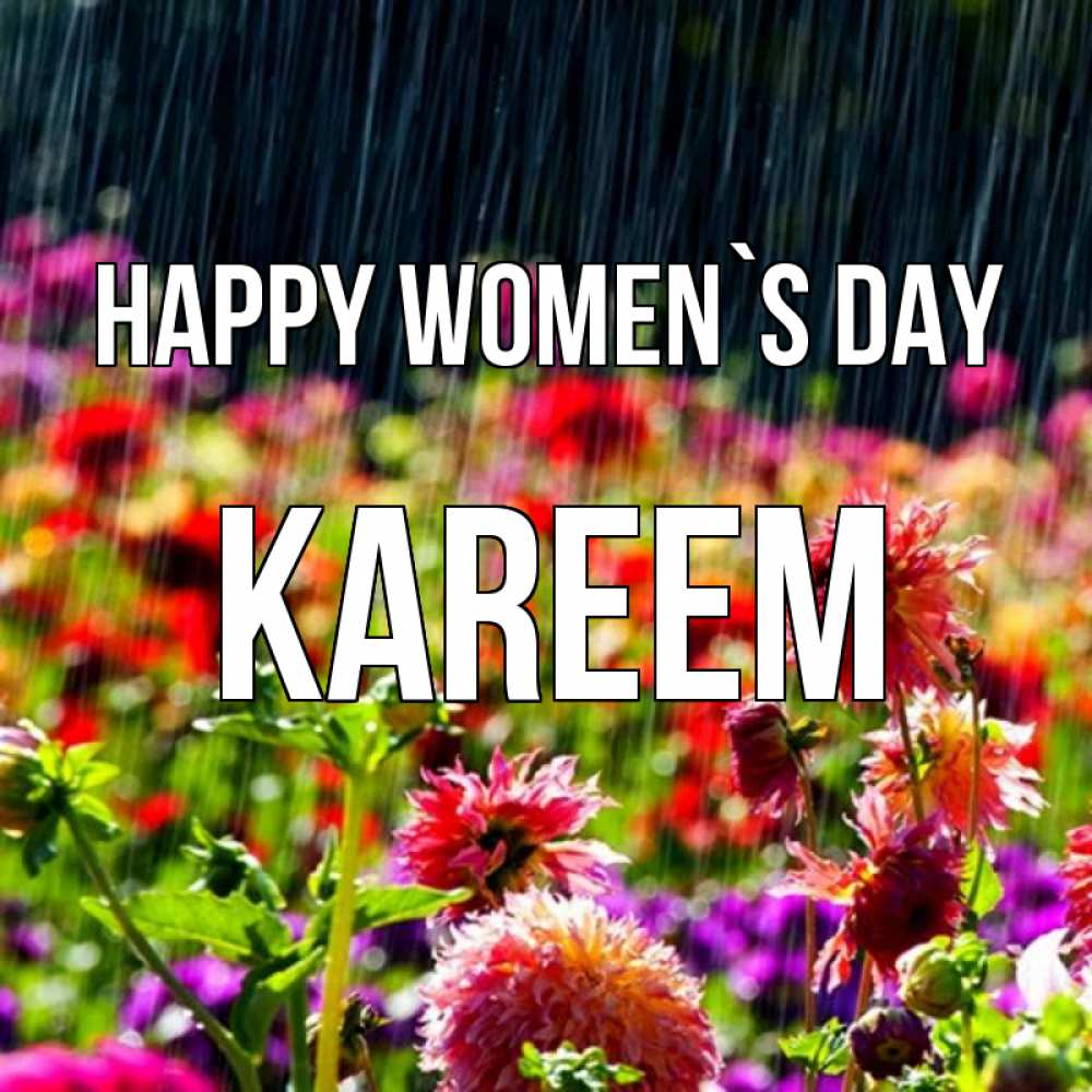 Greetings card с именем, Kareem happy women`s day цветы под дождиком к международному женскому дню Greetings with text for free download 